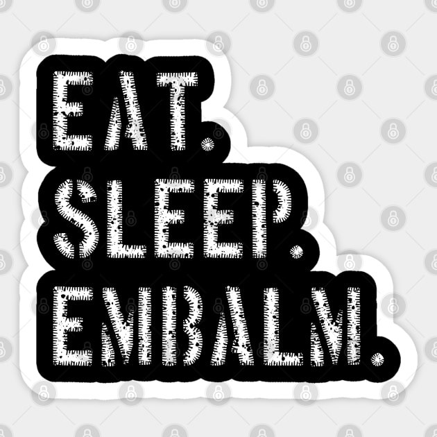 Eat Sleep Embalm Funny Mortician design Sticker by Graveyard Gossip